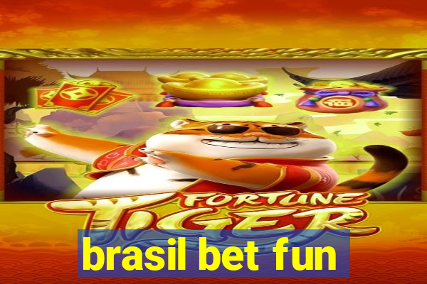 brasil bet fun